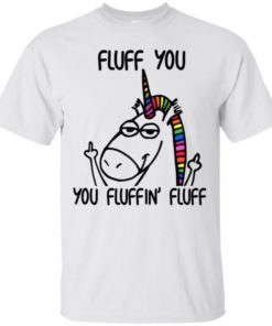 Fluff you you fluffin’ fluff shirt