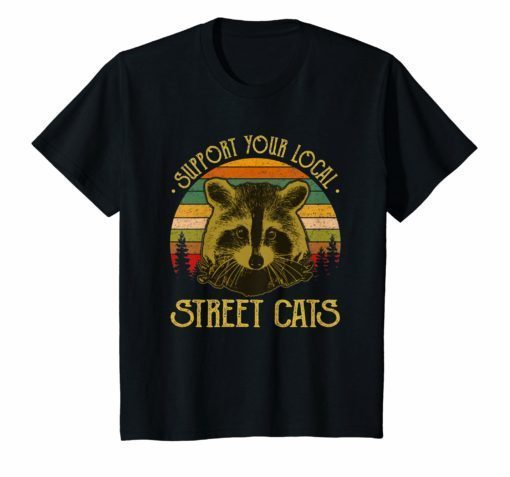 Funny Cat Kitten Shirt Support Your Local Street Cats Tshirt