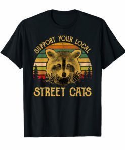 Funny Cat Kitten Shirt Support Your Local Street Cats Vintage Shirt