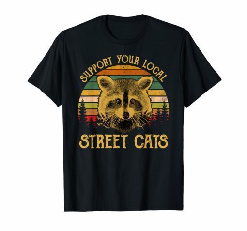 Funny Cat Kitten Shirt Support Your Local Street Cats Vintage Shirt