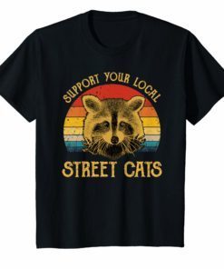 Support Your Local Street Cats T-Shirt