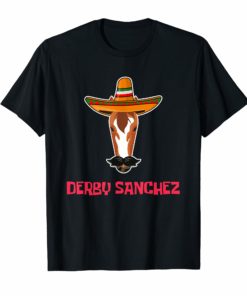 Funny Derby Sanchez Cinco De Mayo T Shirt Men Women