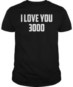 Funny I Love You 3000 T-Shirt