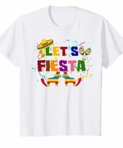 Funny Let’s Fiesta T-Shirt Cinco De Mayo Party Mexican Shirt