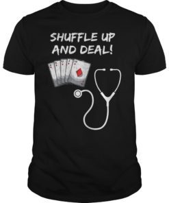 Funny Nurse Playing Cards Shuffle Up and Deal Poker T-Shirt