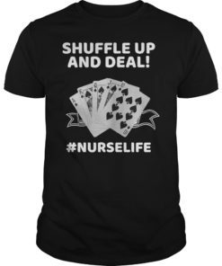 Funny Nurse Playing Cards Shuffle Up and Deal Poker T-Shirt