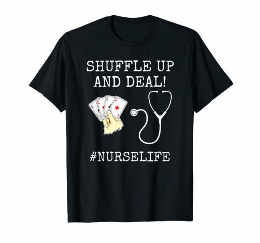 Funny Nurse Playing Cards Shuffle Up and Deal Poker T-Shirt