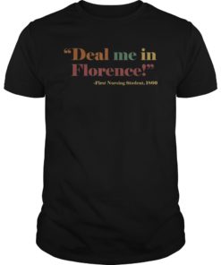 Funny Nurse Shirt Deal Me In Florence Nurses Don't Play