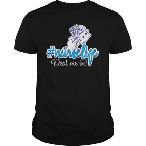 Funny Nurse T-Shirt Deal Me In Nurses Don’t Play Cards