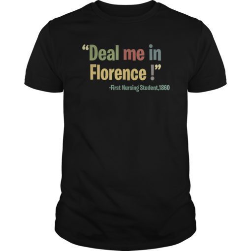 Funny Nurse T shirt Deal Me In Florence Nurse Dont Play Card