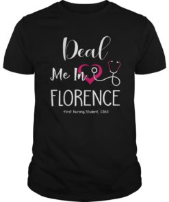 Funny Nurse Tshirt Deal Me In Florence First Nursing Student