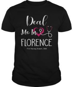 Funny Nurse Tshirt Deal Me In Florence First Nursing Student