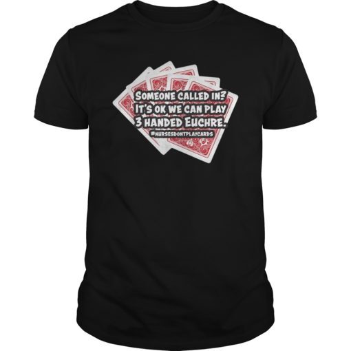 Funny Nurse Tshirt Nurses Don't Play Cards Euchre Gift