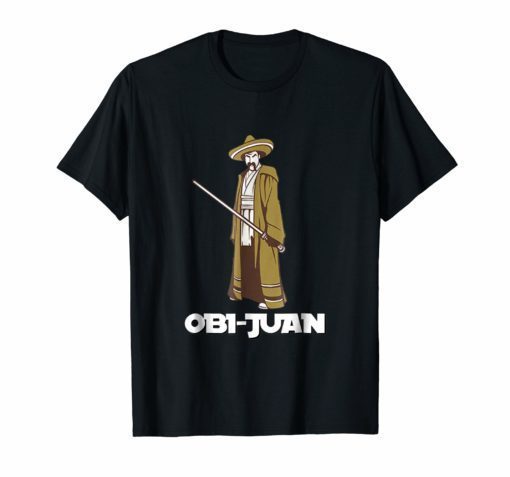 Funny Obi Juan Parody Shirt Mexican Cinco De Mayo T-Shirt