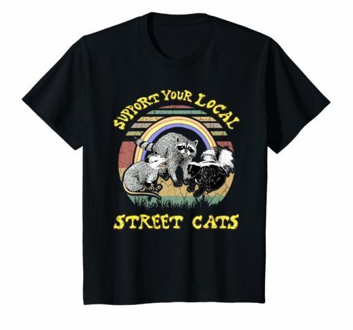 Funny Raccoon T-Shirt Support Your Local Street Cats Shirt