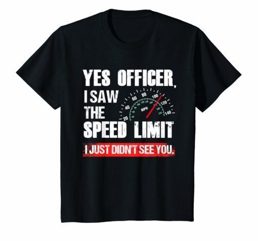 Funny Yes Officer Speeding Race Enthusiast T-Shirt