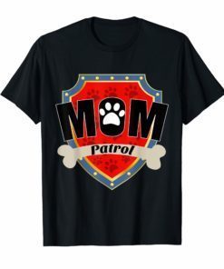 Funny mom Patrol T-Shirt Dog mom T-Shirt