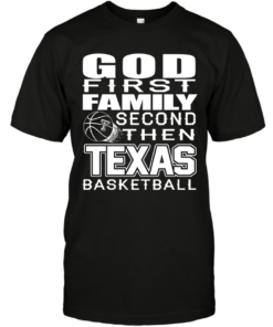 GOD FIRST FAMILY SECOND THEN TEXAS TECH RED RAIDERS BASKETBALL TEE SHIRTS