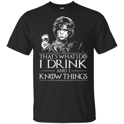 Game of Thrones I Drink and I Know Things T-Shirt