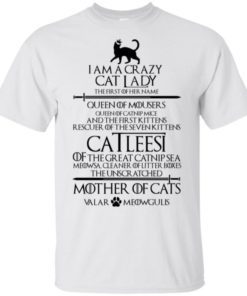 Game of Thrones I am a crazy cat lady Queen of mousers