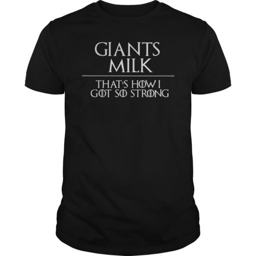 Giants Milk That's How I Got So Strong Funny Shirt