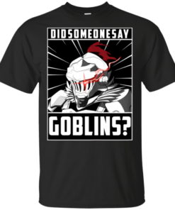 Goblin Slayer – Did you say Goblins Shirt