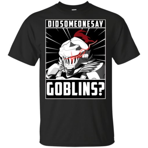 Goblin Slayer – Did you say Goblins Shirt