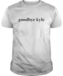 Goodbye Kyle funny Shirt