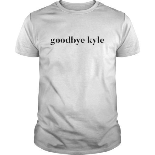 Goodbye Kyle funny Shirt