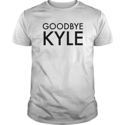 Goodbye Kyle funny Shirts