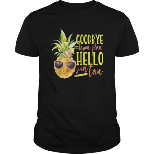 Goodbye Lesson Plan Hello Sun Tan Gift Pineapple t-shirt