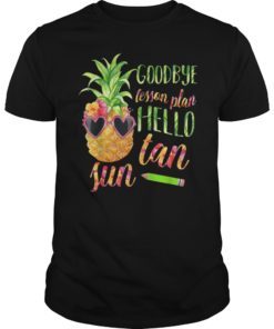 Goodbye Lesson Plan Hello Sun Tan Pineapple Teacher T-Shirt
