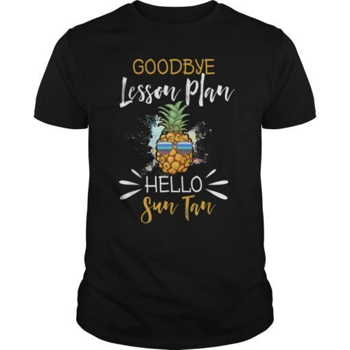 Goodbye Lesson Plan Hello Sun Tan Shirt Teachers Day Gift