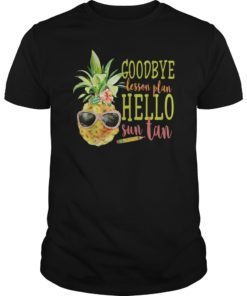 Goodbye Lesson Plan Hello Sun Tan T-Shirt Pineapple Teacher