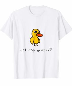 Got any grapes T Shirt