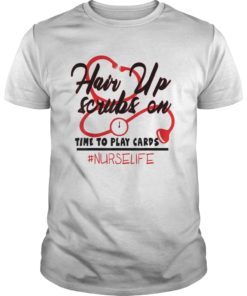 Hair Up Scrubs On Time To Play Cards Nurse Life T-Shirt