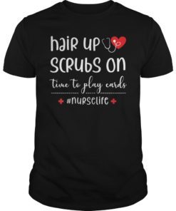 Hair Up Scrubs On Time To Play Cards Nurselife Classic Shirt