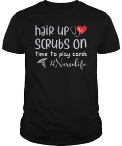 Hair Up Scrubs On Time To Play Cards Nurselife Shirt