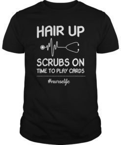 Hair Up Scrubs On Time To Play Cards Shirts