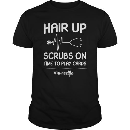 Hair Up Scrubs On Time To Play Cards Shirts