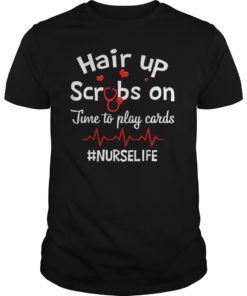 Hair Up Scrubs On Time To Play Cards nurselife Gift TShirt