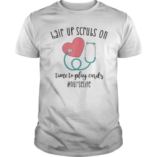 Hair up scrubs on time to play cards Nurselife Tee Shirts