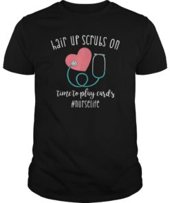 Hair up scrubs on time to play cards Nurselife Tshirt