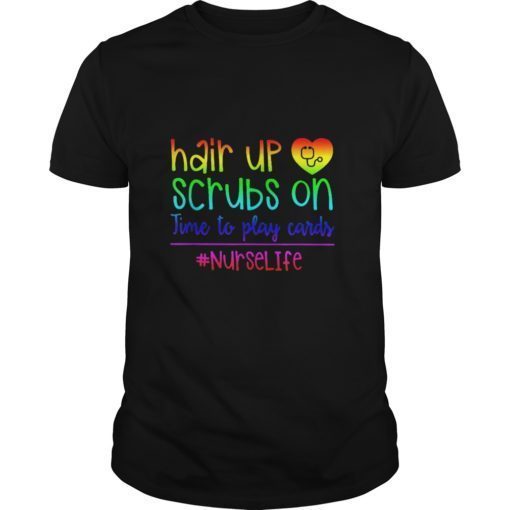 Hair up scrubs on time to play cards tshirts for nurselife