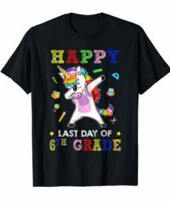 Happy Last Day Of 6th Grade Shirt Unicorn Dabbing Gifts Kids