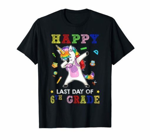 Happy Last Day Of 6th Grade Shirt Unicorn Dabbing Gifts Kids