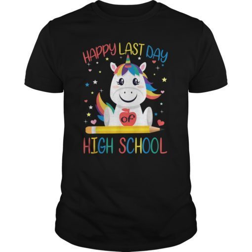 Happy Last Day Of High School T Shirt Teacher Unicorn Gifts