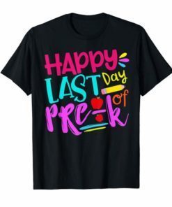 Happy Last Day Of Pre-K Teacher Boys Girls Kids Shirt Gift