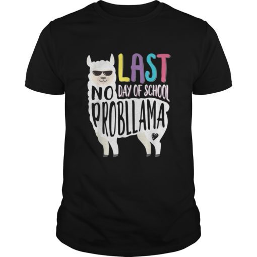 Happy Last Day Of School No Probllama Llama Teacher T Shirt