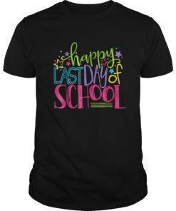 Happy Last Day Of School Shirts Teacher Appreciation Students